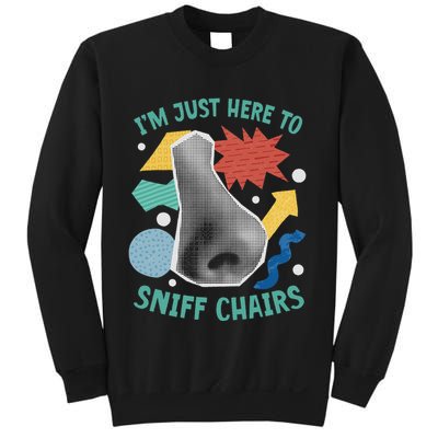 Chair Sniffer IM Just Here To Sniff Chairs Meme Humor Sweatshirt