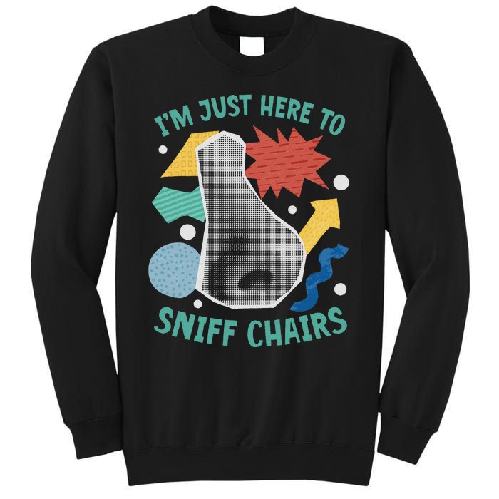 Chair Sniffer IM Just Here To Sniff Chairs Meme Humor Sweatshirt