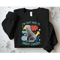 Chair Sniffer IM Just Here To Sniff Chairs Meme Humor Sweatshirt