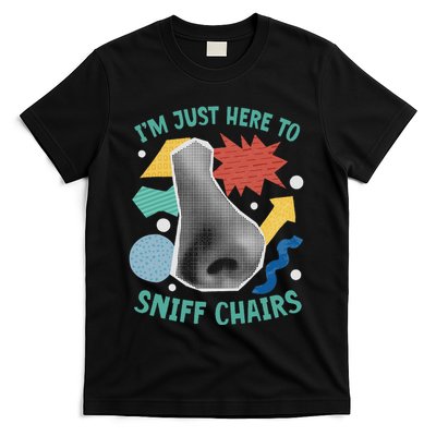 Chair Sniffer IM Just Here To Sniff Chairs Meme Humor T-Shirt