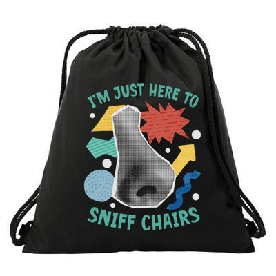 Chair Sniffer IM Just Here To Sniff Chairs Meme Humor Drawstring Bag
