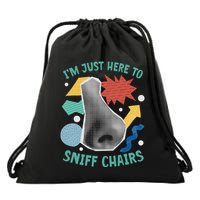 Chair Sniffer IM Just Here To Sniff Chairs Meme Humor Drawstring Bag
