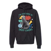 Chair Sniffer IM Just Here To Sniff Chairs Meme Humor Premium Hoodie