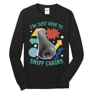 Chair Sniffer IM Just Here To Sniff Chairs Meme Humor Tall Long Sleeve T-Shirt