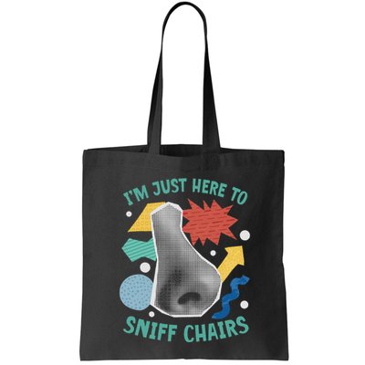 Chair Sniffer IM Just Here To Sniff Chairs Meme Humor Bag