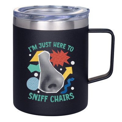 Chair Sniffer IM Just Here To Sniff Chairs Meme Humor 12oz Stainless Steel Coffee Mug