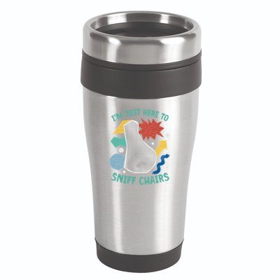 Chair Sniffer IM Just Here To Sniff Chairs Meme Humor 16oz Travel Tumbler