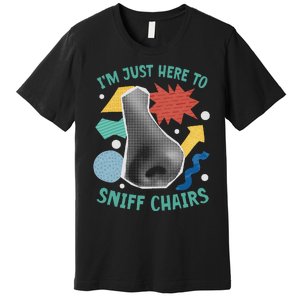 Chair Sniffer IM Just Here To Sniff Chairs Meme Humor Premium T-Shirt