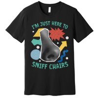 Chair Sniffer IM Just Here To Sniff Chairs Meme Humor Premium T-Shirt