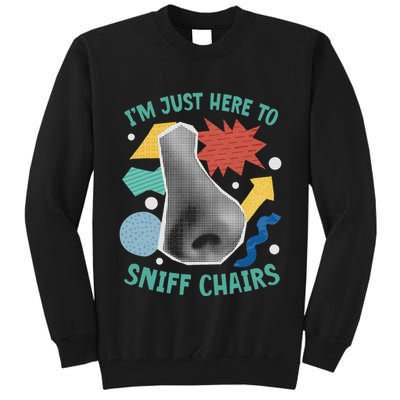 Chair Sniffer IM Just Here To Sniff Chairs Meme Humor Tall Sweatshirt