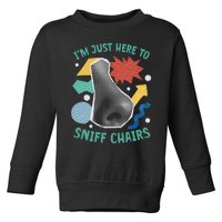 Chair Sniffer IM Just Here To Sniff Chairs Meme Humor Toddler Sweatshirt