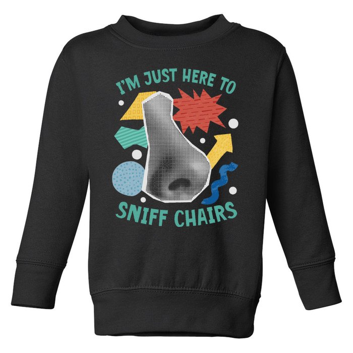 Chair Sniffer IM Just Here To Sniff Chairs Meme Humor Toddler Sweatshirt