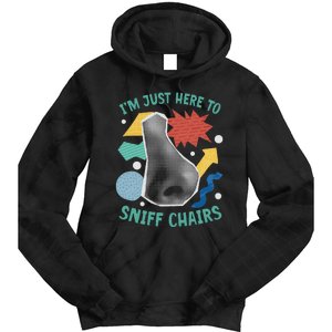 Chair Sniffer IM Just Here To Sniff Chairs Meme Humor Tie Dye Hoodie