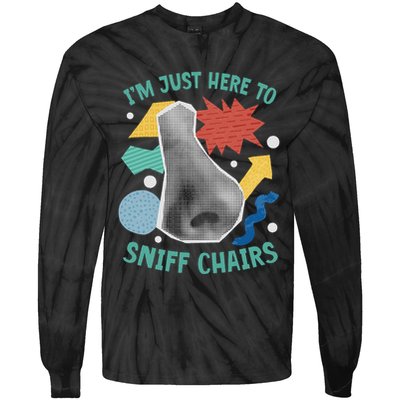 Chair Sniffer IM Just Here To Sniff Chairs Meme Humor Tie-Dye Long Sleeve Shirt