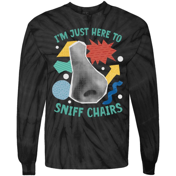 Chair Sniffer IM Just Here To Sniff Chairs Meme Humor Tie-Dye Long Sleeve Shirt