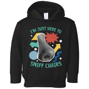 Chair Sniffer IM Just Here To Sniff Chairs Meme Humor Toddler Hoodie