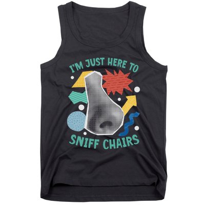 Chair Sniffer IM Just Here To Sniff Chairs Meme Humor Tank Top