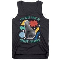 Chair Sniffer IM Just Here To Sniff Chairs Meme Humor Tank Top