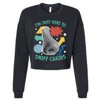 Chair Sniffer IM Just Here To Sniff Chairs Meme Humor Cropped Pullover Crew