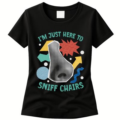 Chair Sniffer IM Just Here To Sniff Chairs Meme Humor Womens T-Shirt