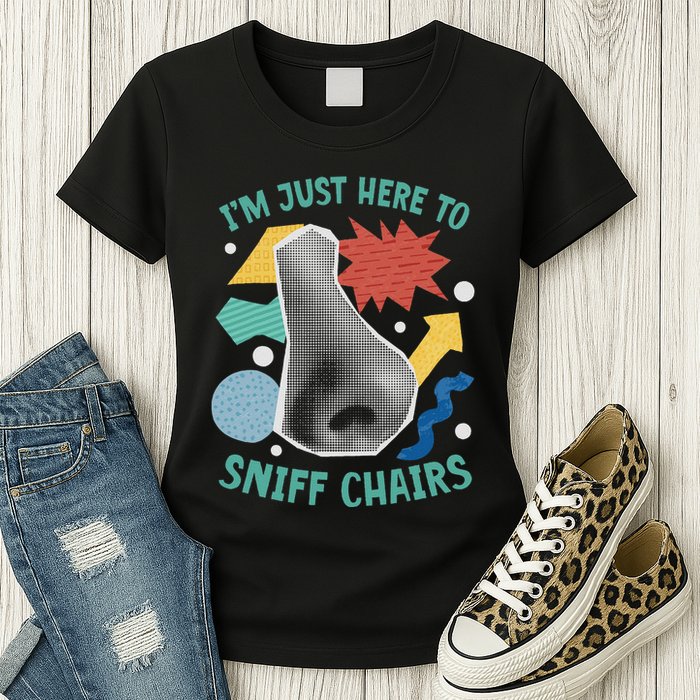 Chair Sniffer IM Just Here To Sniff Chairs Meme Humor Womens T-Shirt