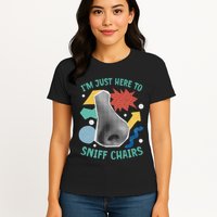 Chair Sniffer IM Just Here To Sniff Chairs Meme Humor Womens T-Shirt