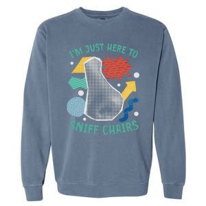 Chair Sniffer IM Just Here To Sniff Chairs Meme Humor Garment-Dyed Sweatshirt