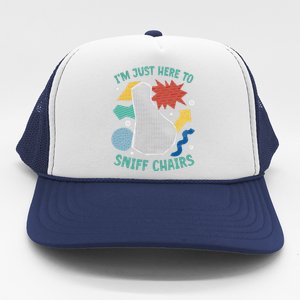 Chair Sniffer IM Just Here To Sniff Chairs Meme Humor Trucker Hat