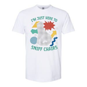 Chair Sniffer IM Just Here To Sniff Chairs Meme Humor Softstyle CVC T-Shirt