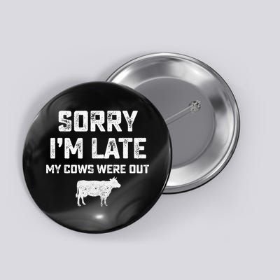 Cow sorry i'm late my cows were out Button