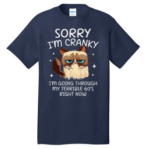 Cat Sorry IM Cranky IM Going Through My Terrible 60s Funny Tall T-Shirt