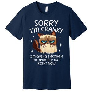 Cat Sorry IM Cranky IM Going Through My Terrible 60s Funny Premium T-Shirt