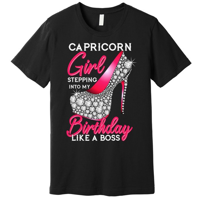 Capricorn  Stepping Into My Birthday Like A Boss Heel Premium T-Shirt