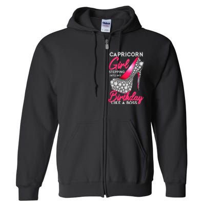 Capricorn  Stepping Into My Birthday Like A Boss Heel Full Zip Hoodie