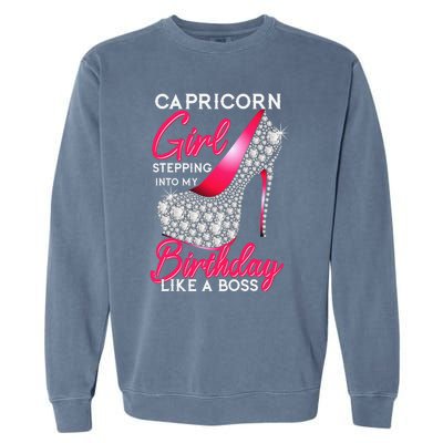 Capricorn  Stepping Into My Birthday Like A Boss Heel Garment-Dyed Sweatshirt