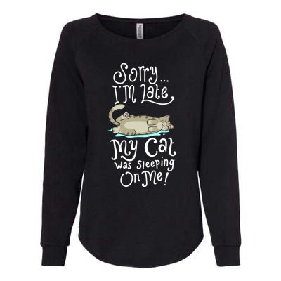 Cute Sorry I Am Late My Cat Was Sleeping Kitten Kitty Mom Cool Gift Womens California Wash Sweatshirt