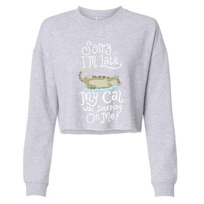 Cute Sorry I Am Late My Cat Was Sleeping Kitten Kitty Mom Cool Gift Cropped Pullover Crew