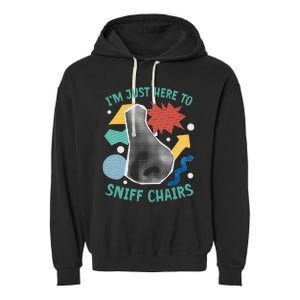 Chair Sniffer IM Just Here To Sniff Chairs Garment-Dyed Fleece Hoodie