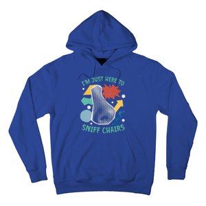 Chair Sniffer IM Just Here To Sniff Chairs Hoodie