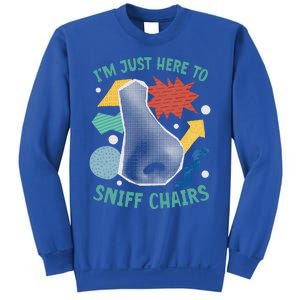 Chair Sniffer IM Just Here To Sniff Chairs Sweatshirt