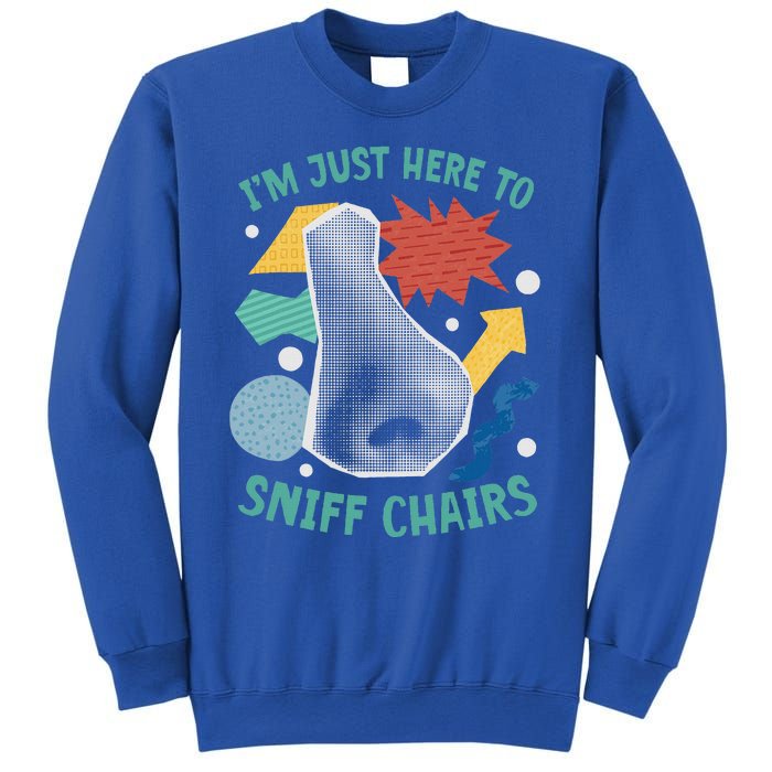 Chair Sniffer IM Just Here To Sniff Chairs Sweatshirt