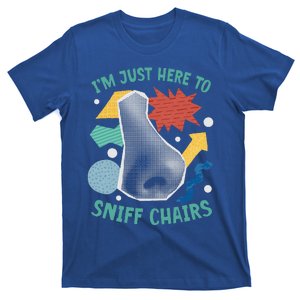 Chair Sniffer IM Just Here To Sniff Chairs T-Shirt