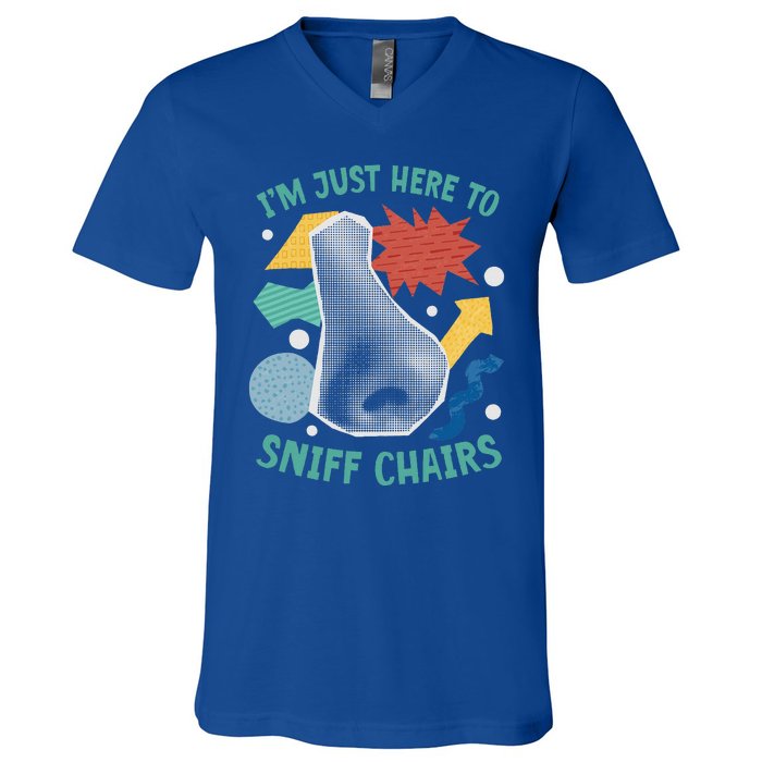 Chair Sniffer IM Just Here To Sniff Chairs V-Neck T-Shirt