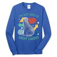 Chair Sniffer IM Just Here To Sniff Chairs Tall Long Sleeve T-Shirt