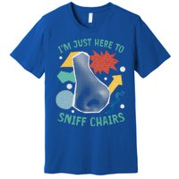 Chair Sniffer IM Just Here To Sniff Chairs Premium T-Shirt