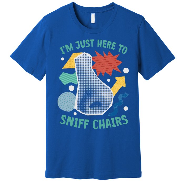 Chair Sniffer IM Just Here To Sniff Chairs Premium T-Shirt