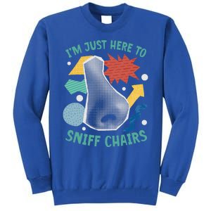 Chair Sniffer IM Just Here To Sniff Chairs Tall Sweatshirt