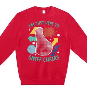 Chair Sniffer IM Just Here To Sniff Chairs Premium Crewneck Sweatshirt