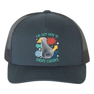 Chair Sniffer IM Just Here To Sniff Chairs Yupoong Adult 5-Panel Trucker Hat