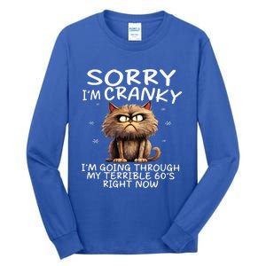 Cat Sorry IM Cranky IM Going Through My Terrible 60S Tall Long Sleeve T-Shirt